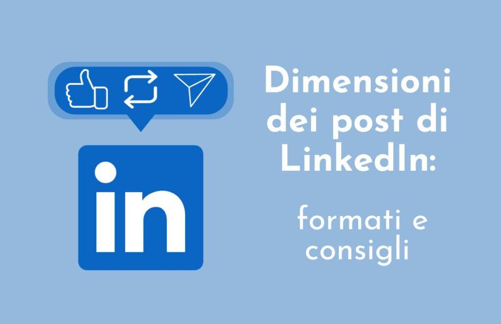 Dimensioni dei post di LinkedIn: formati e consigli