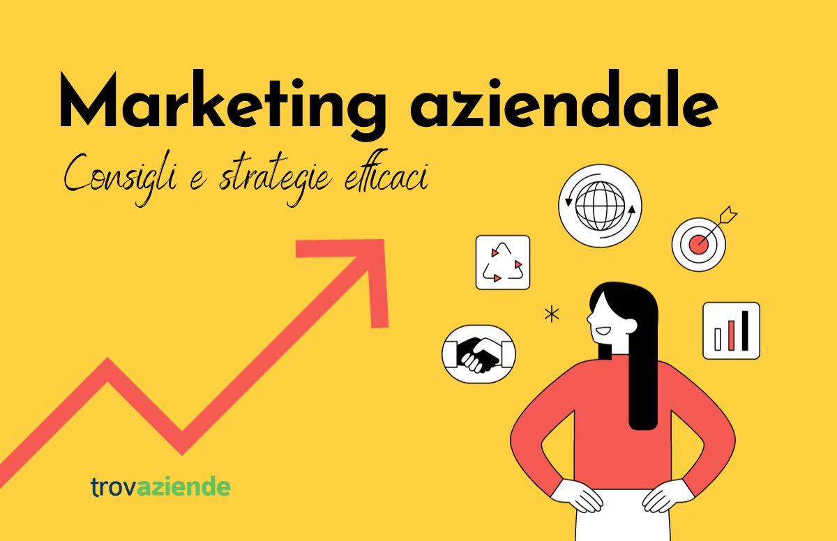 Marketing aziendale: consigli e strategie efficaci