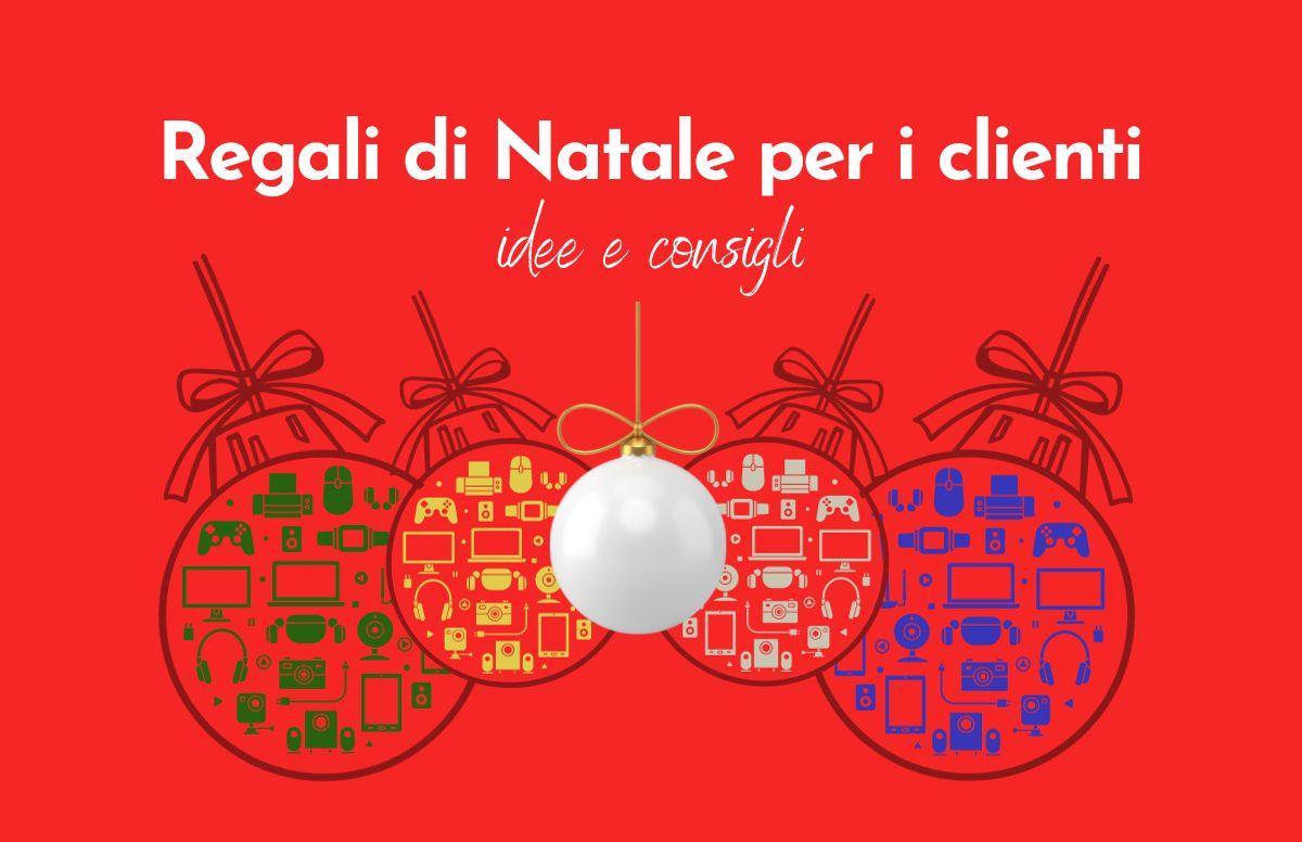 Regali di Natale per i clienti: idee e consigli