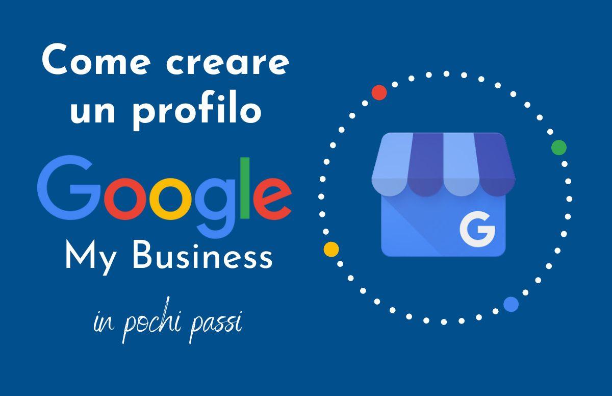 Come creare un profilo Google My Business in pochi passi