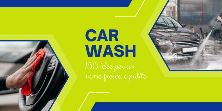 Sfondo verde con scritta "Carwash 150 idee per un nome fresco e pulito" ai lati 2 foto di pulizia auto interna ed estrena.