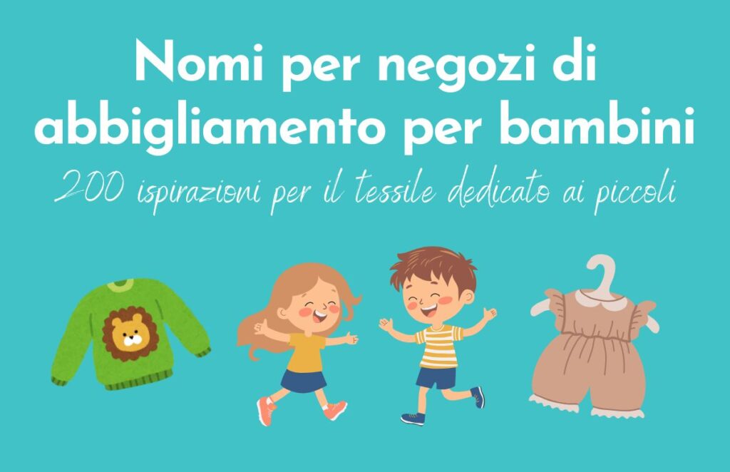 Titolo: Nomi per negozi di abbigliamento per bambini, 200 ispirazioni per il tessile dedicato ai piccoli. Immagini di bimbi e vestiti.