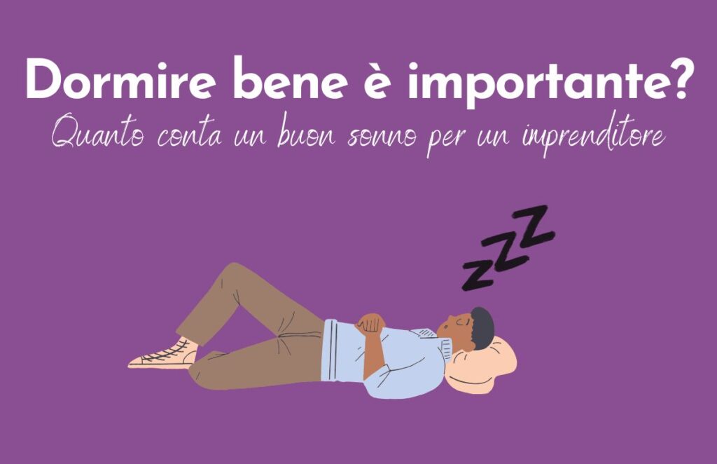 Copertina dell'articolo: "Dormire bene è importante? Quanto conta un buon sonno per un imprenditore". Sotto il disegno di un ragazzo che dorme.