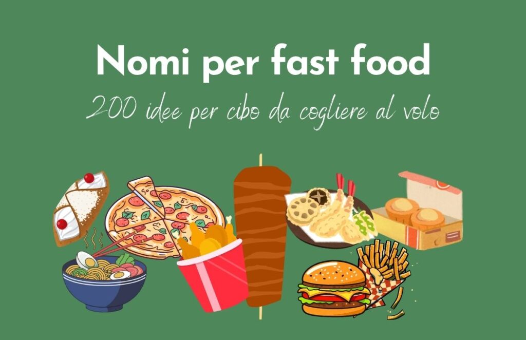 Sfondo verde, scritta "Nomi per fast food: 200 idee per cibo da cogliere al volo" e sotto disegni di cibo.