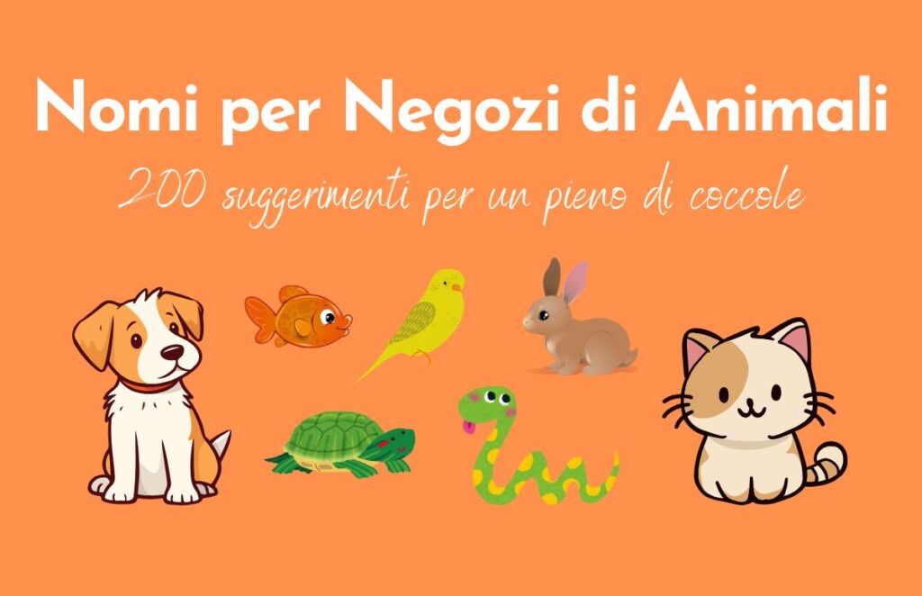 Sfondo arancione, titolo "Nomi per Negozi di Animali: 200 suggerimenti per un pieno di coccole". Sotto disegni di animali.